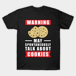 Warning May Spontaneously Talk About Cookies T-Shirt